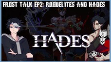 Froste Talk Episode 1 (Officially) : Hades, Roguelites, Roguelikes, Greek Talking