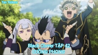 Black Clover TẬP 42-CUỒNG PHONG