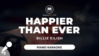 Happier Than Ever - Billie Eilish (Piano Karaoke)