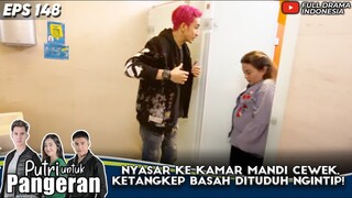 NYASAR KE KAMAR MANDI CEWEK, KETANGKEP BASAH DITUDUH NGINTIP! - PUTRI UNTUK PANGERAN EPS 148