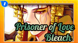 Prisoner of Love / Karakter Bleach yang Digambar Sendiri | Pili Dramas_1