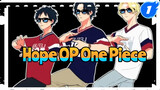 Sepertinya Aku Terlambat, OP One Piece - Hope_1