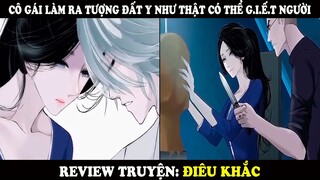 Review Truyện Điêu Khắc | Cô Gái Làm Ra Tượng Đất Y Như Thật Có Thể Gi.ết Người