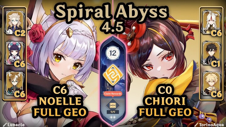 GEO ONLY Noelle & Chiori Teams!!! | Spiral Abyss 4.5 (F12 - 9*) | Genshin Impact