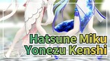 Hatsune Miku
Yonezu Kenshi