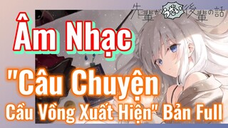 [Senpai Đáng Ghét Của Tôi]  Âm Nhạc] "Câu Chuyện Cầu Vồng Xuất Hiện" Bản Full