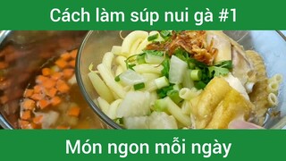 Làm súp nui gà đơn giản p1