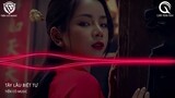 Tây Lâu Biệt Tự (西樓別序)-VQ Remix || Nhạc Hot Tik Tok 2022