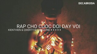 KienThien, qwerty, HaoDayNe - Rap Cho Cuộc Đời Đầy Vơi