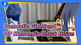 [Domestic Girlfriend] OP Menangis Untuk Hujan(Minami), Cover Piano_1