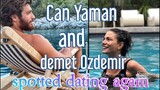 Can Yaman and demet Ozdemir spotted dating again