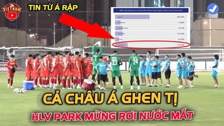 SỐC! Cả Châu Á "GHEN TỴ" Trước NHM Việt Nam! HLV PARK MỪNG RƠI NƯỚC MẮT