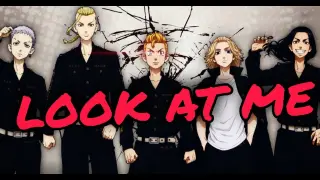 TOKYO REVENGERS「AMV」- LOOK AT ME