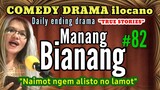 COMEDY DRAMA ilocano-MANANG BIANANG #82 "Naimot ngem alisto no lamot " with bonus ilocano song