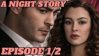 "A NIGHT STORY" EPISODE 1/2  ENG.SUB TURKISH DRAMA SERIES 🤗❤️❤️