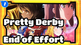 Pretty Derby|If the end of the effort is a miracle..._1
