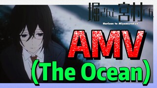 [โฮริมิยะ สาวมั่นกับนายมืดมน] AMV | (The Ocean)