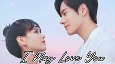 I May Love You Ep. 03