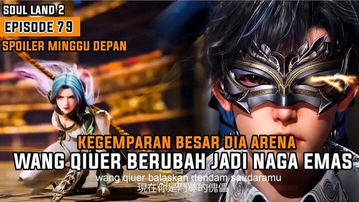 SOUL LAND 2 EPISODE 79 SUB INDO - WANG QIUER MENGELUARKAN KEKUATAN NAGA EMAS - SPOILER NOVEL