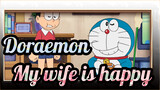 Doraemon|My wife is happy and so am I! Hahahahaha!!!