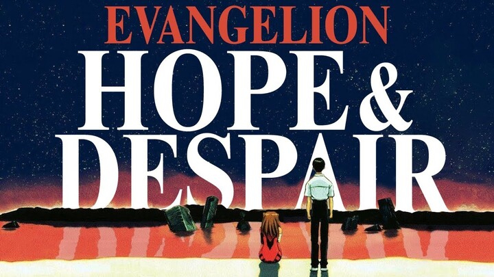 Neon Genesis Evangelion - Hope & Despair