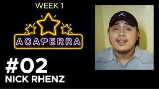 #02 NICK RHENZ (Acaperra Week 1)
