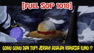 [FULL SOP 1018] MULAI TERHUBUNG!! GOMU GOMU DAN TOPI JERAMI ADALAH RAHASIA KUNO IM SAMA!?