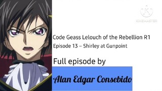 Code Geass: Lelouch of the Rebellion R1 Episode 13 – Shirley at Gunpoint