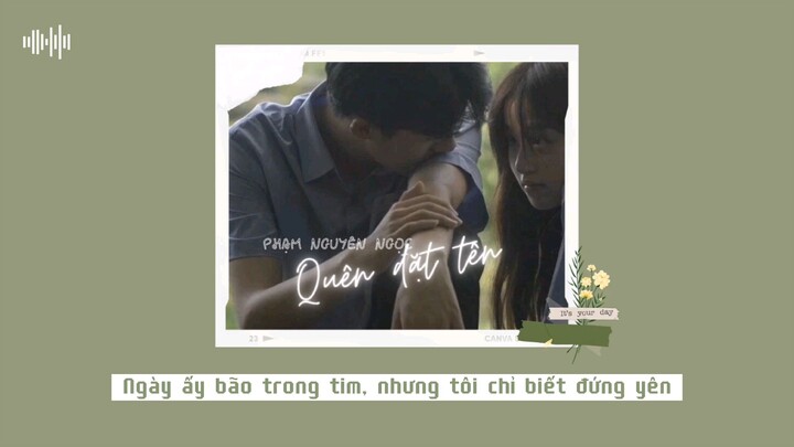 [Lyrics] Quên Đặt Tên - Phạm Nguyên Ngọc