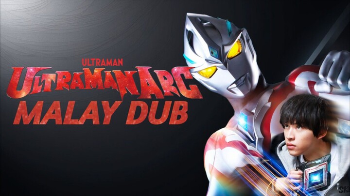 Ultraman Arc Ep15 - Malay dub/Bahasa Melayu