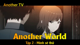 Another World Tập 2 - Mình sẽ thử
