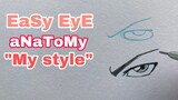 Easy eye anatomy “ MY STYLE “ 🧑🏻‍🎨🎨