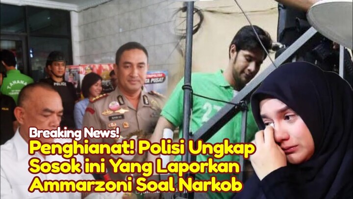 BREAKING NEWS! Gak Nyangka Sosok ini yang Laporkan Ammarzoni Pakai NARKOB!