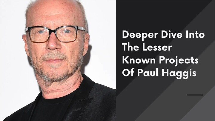 Paul haggis’s Lesser Known projects