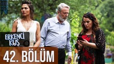 Erkenci Kuş VOSTFR - Épisode 42