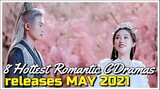 8 HOTTEST CHINESE ROMANTIC DRAMAS RELEASES MAY 2021 // MISS THE DRAGON, MOONLIGHT AND MORE!