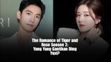The Romance of Tiger and Rose Season 2: Yang Yang Gantikan Ding Yuxi, Bagaimana dengan Zhao Lusi?