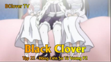 Black Clover Tập 31 - Hồng Liên Sư Tử Vương P2