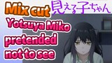 [Mieruko-chan]  Mix cut | Yotsuya Miko pretended not to see