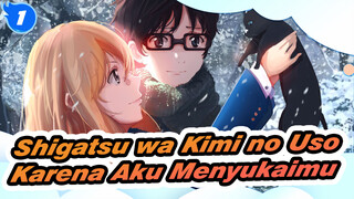 Shigatsu wa Kimi no Uso
Karena Aku Menyukaimu_1