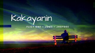 Kakayanin - Flict One , Joms and Jhaydee