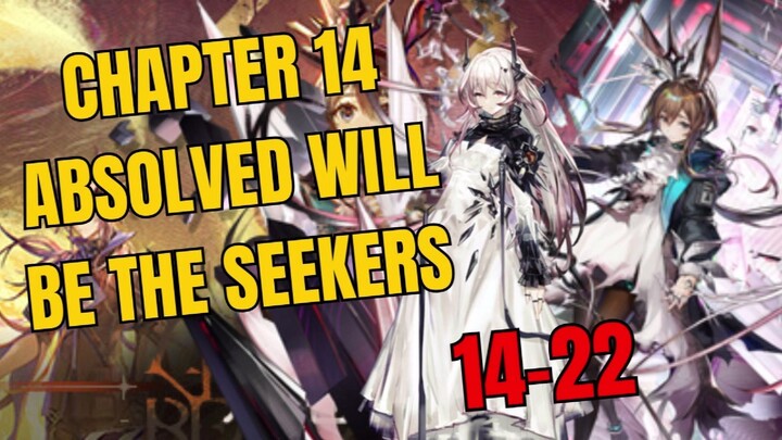 [14-22] Chapter 14 Absolved Will Be The Seekers Arknights