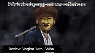 Pria Tua bertopeng pembawa cerita Horror | Review Singkat Yami Shiba