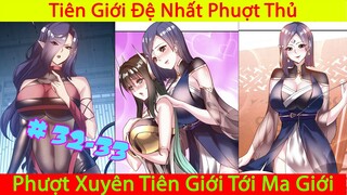 Ta Nằm Vùng Tại Ma Giới | Tiên Giới Đệ Nhất Phượt Thủ | Thuyết Minh | Phần 8 Chap 32-33