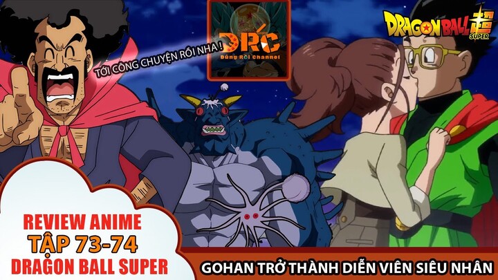 Review Dragon Ball Super 73-74  GOHAN VÔ TÌNH THÀNH DIỄN VIÊN SIÊU ANH HÙNG 🌈|  Tóm Tắt Dragon Ball