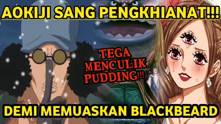 GAWAT NIH!!! AOKIJI MENCULIK PUDDING, BLACKBEARD SEMAKIN DEKAT KE LAUGH TALE!!!