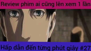 Review phim ai cũng lên xem 1 lần hấp dẫn đến từng giây #27