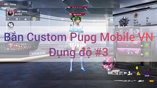 Bắn Custom Pubg Mobile VN đụng độ #3