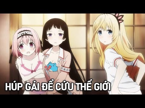 Tóm Tắt Anime Hay: Tôi Giải Cứu Thế Giới Bằng Cách Húp 9 Nàng Phần 3 | Kotori Studio