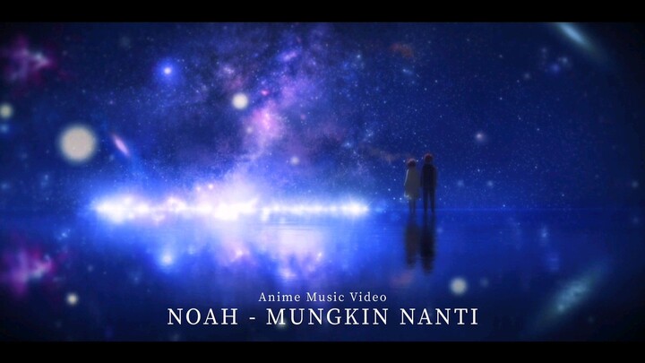 Amv RawFx - Mungkin Nanti (Noah)